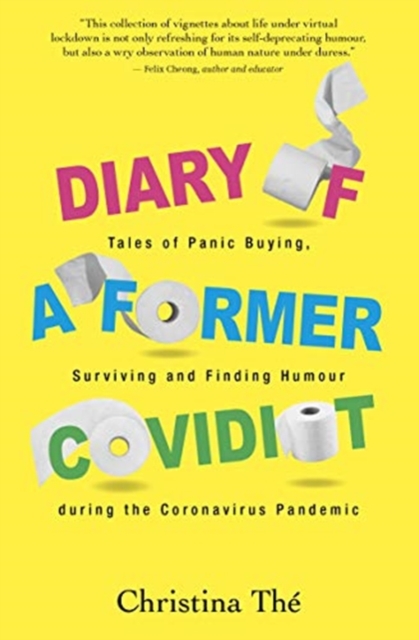 Diary of a Former Covidiot : Tales of Panic Buying, Surviving and Finding Humour During the Coronavirus Pandemic, Paperback / softback Book