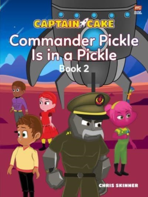 Captain Cake:  Commander Pickle Is in a Pickle, Paperback / softback Book