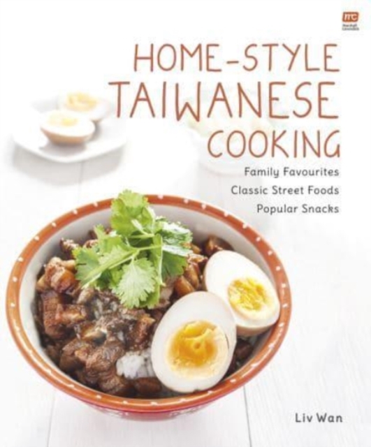 Home-Style Taiwanese Cooking : Family Favourites - Classic Street Foods - Popular Snacks, Paperback / softback Book