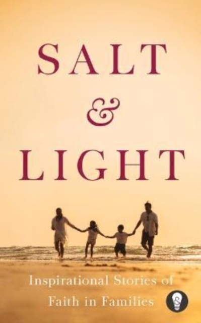 Salt & Light : Inspirational Stories of Faith in Families, Paperback / softback Book