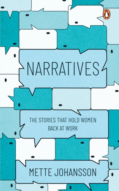 Narratives : The Stories that hold Women back at Work, Paperback / softback Book