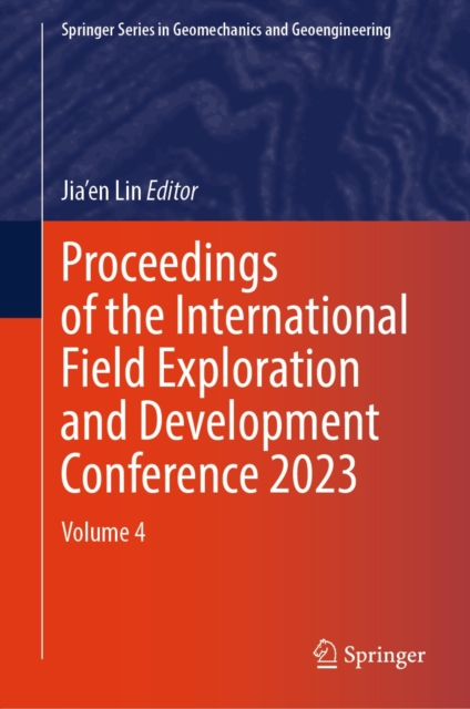 Proceedings of the International Field Exploration and Development Conference 2023 : Volume 4, EPUB eBook