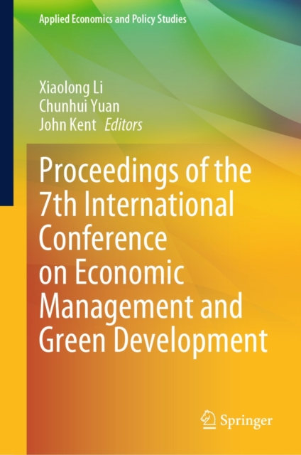Proceedings of the 7th International Conference on Economic Management and Green Development, EPUB eBook