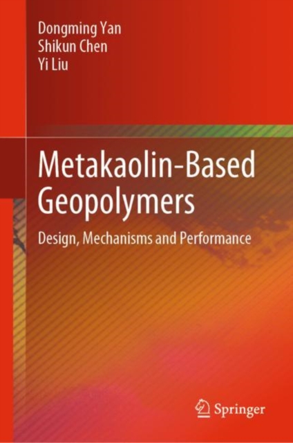 Metakaolin-Based Geopolymers : Design, Mechanisms and Performance, EPUB eBook