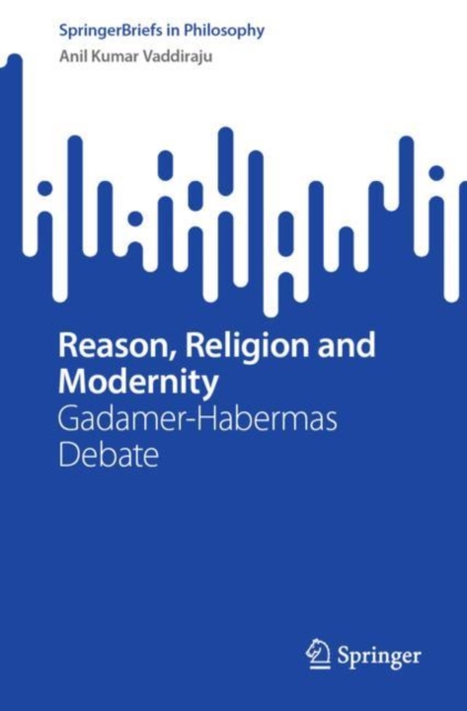 Reason, Religion and Modernity : Gadamer-Habermas Debate, EPUB eBook