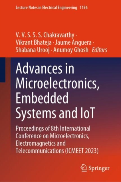 Advances in Microelectronics, Embedded Systems and IoT : Proceedings of 8th International Conference on Microelectronics, Electromagnetics and Telecommunications (ICMEET 2023), EPUB eBook