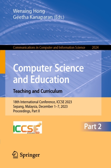 Computer Science and Education. Teaching and Curriculum : 18th International Conference, ICCSE 2023, Sepang, Malaysia, December 1-7, 2023, Proceedings, Part II, EPUB eBook