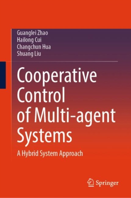 Cooperative Control of Multi-agent Systems : A Hybrid System Approach, EPUB eBook