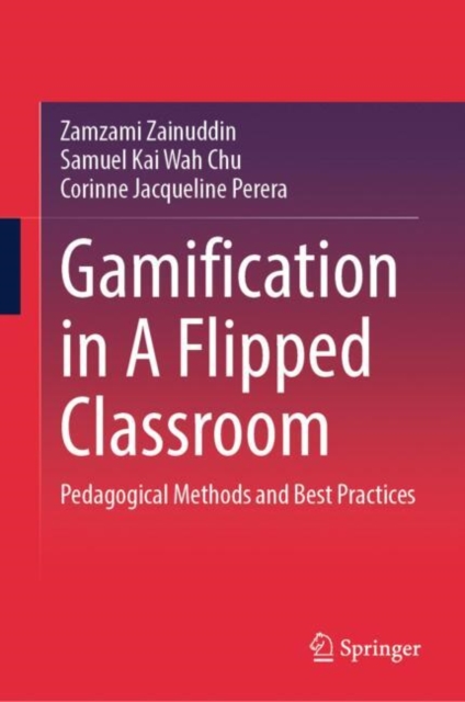 Gamification in A Flipped Classroom : Pedagogical Methods and Best Practices, EPUB eBook