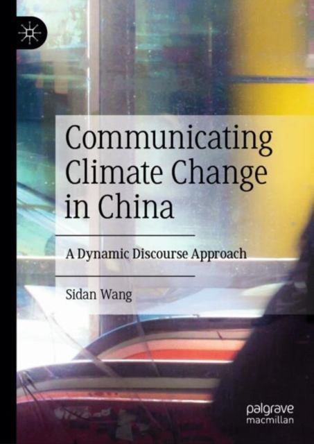 Communicating Climate Change in China : A Dynamic Discourse Approach, EPUB eBook