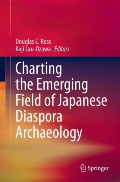 Charting the Emerging Field of Japanese Diaspora Archaeology, PDF eBook