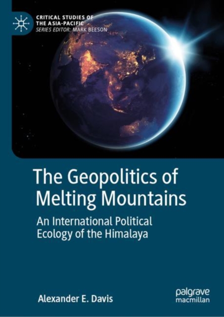 The Geopolitics of Melting Mountains : An International Political Ecology of the Himalaya, EPUB eBook