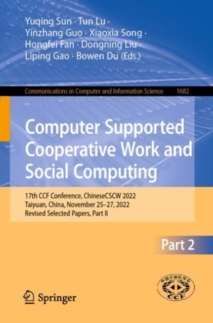 Computer Supported Cooperative Work and Social Computing : 17th CCF Conference, ChineseCSCW 2022, Taiyuan, China, November 25-27, 2022, Revised Selected Papers, Part II, EPUB eBook