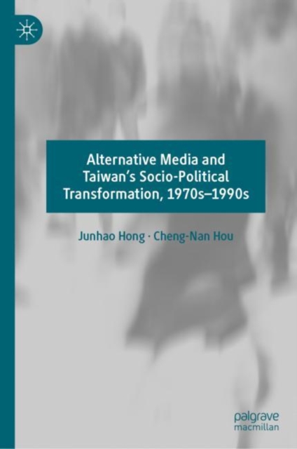 Alternative Media and Taiwan's Socio-Political Transformation, 1970s-1990s, EPUB eBook