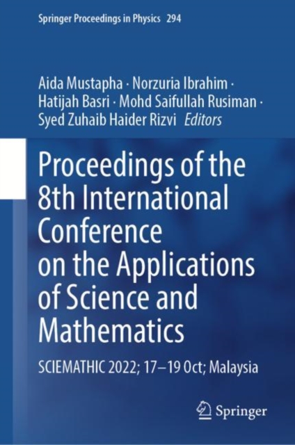 Proceedings of the 8th International Conference on the Applications of Science and Mathematics : SCIEMATHIC 2022; 17-19 Oct; Malaysia, EPUB eBook