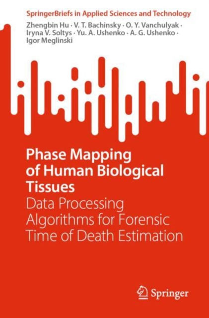 Phase Mapping of Human Biological Tissues : Data Processing Algorithms for Forensic Time of Death Estimation, EPUB eBook