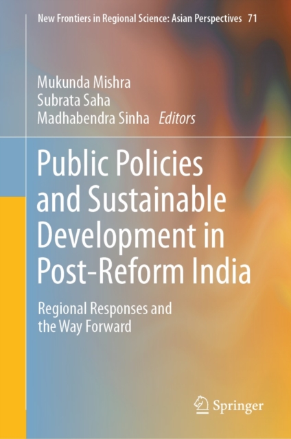 Public Policies and Sustainable Development in Post-Reform India : Regional Responses and the Way Forward, EPUB eBook