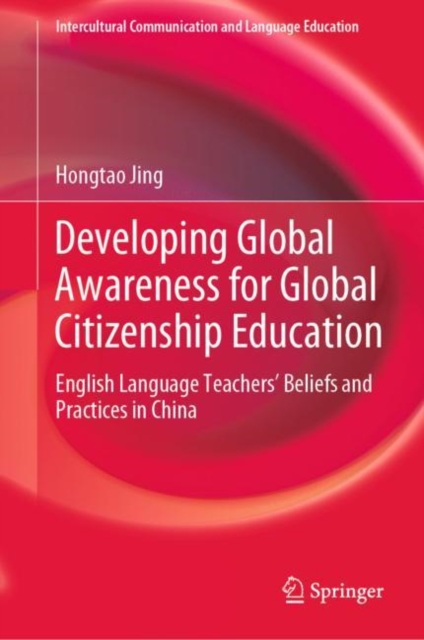 Developing Global Awareness for Global Citizenship Education : English Language Teachers' Beliefs and Practices in China, EPUB eBook