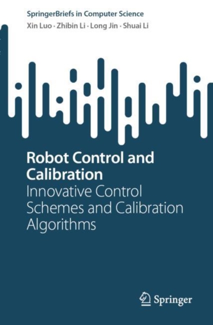 Robot Control and Calibration : Innovative Control Schemes and Calibration Algorithms, EPUB eBook