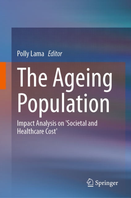 The Ageing Population : Impact Analysis on 'Societal and Healthcare Cost', EPUB eBook