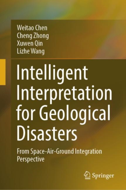 Intelligent Interpretation for Geological Disasters : From Space-Air-Ground Integration Perspective, EPUB eBook