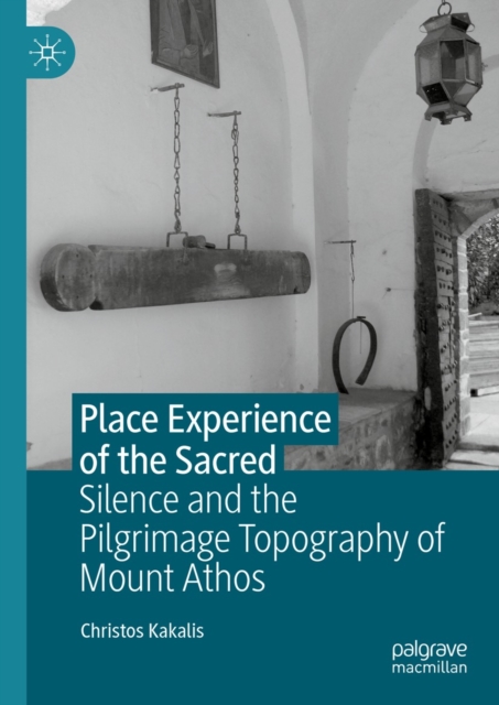 Place Experience of the Sacred : Silence and the Pilgrimage Topography of Mount Athos, EPUB eBook