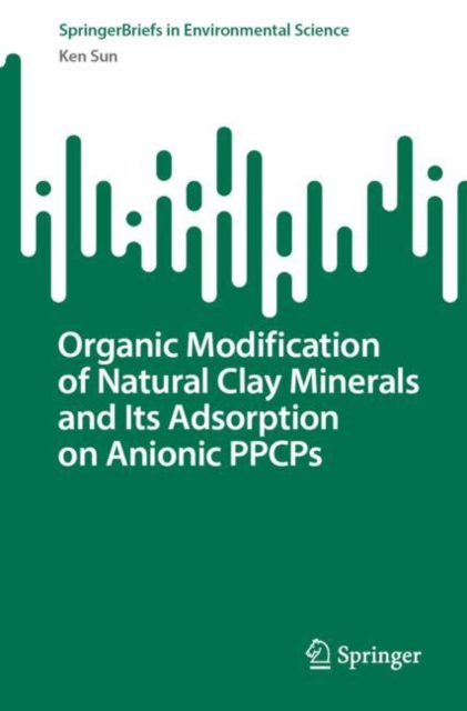 Organic Modification of Natural Clay Minerals and Its Adsorption on Anionic PPCPs, EPUB eBook