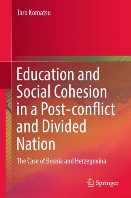 Education and Social Cohesion in a Post-conflict and Divided Nation : The Case of Bosnia and Herzegovina, EPUB eBook