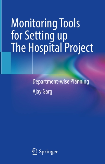 Monitoring Tools for Setting up The Hospital Project : Department-wise Planning, EPUB eBook