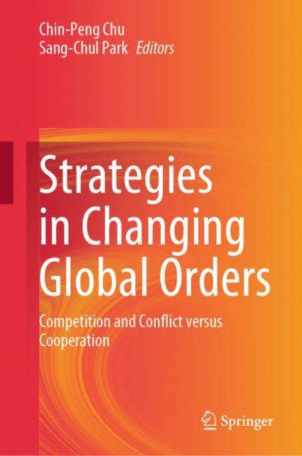Strategies in Changing Global Orders : Competition and Conflict versus Cooperation, EPUB eBook