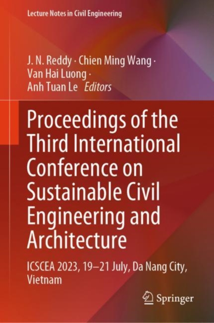 Proceedings of the Third International Conference on Sustainable Civil Engineering and Architecture : ICSCEA 2023, 19-21 July, Da Nang City, Vietnam, EPUB eBook