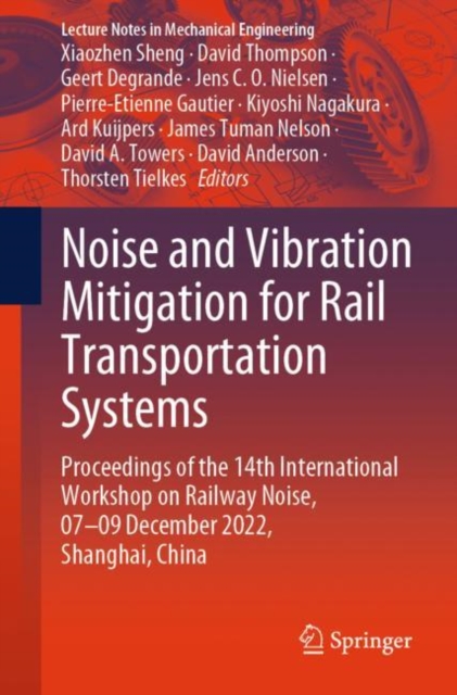 Noise and Vibration Mitigation for Rail Transportation Systems : Proceedings of the 14th International Workshop on Railway Noise, 07-09 December 2022, Shanghai, China, EPUB eBook