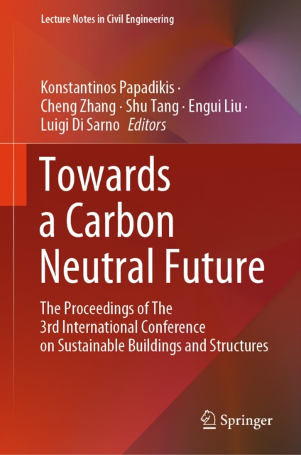 Towards a Carbon Neutral Future : The Proceedings of The 3rd International Conference on Sustainable Buildings and Structures, EPUB eBook