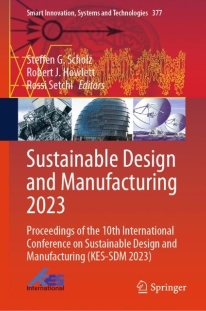 Sustainable Design and Manufacturing 2023 : Proceedings of the 10th International Conference on Sustainable Design and Manufacturing (KES-SDM 2023), EPUB eBook