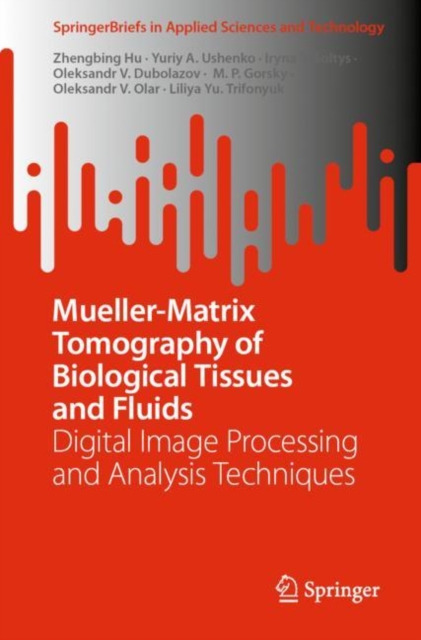 Mueller-Matrix Tomography of Biological Tissues and Fluids : Digital Image Processing and Analysis Techniques, EPUB eBook