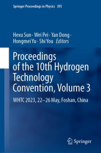 Proceedings of the 10th Hydrogen Technology Convention, Volume 3 : WHTC 2023, 22-26 May, Foshan, China, EPUB eBook