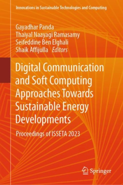 Digital Communication and Soft Computing Approaches Towards Sustainable Energy Developments : Proceedings of ISSETA 2023, EPUB eBook