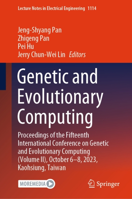 Genetic and Evolutionary Computing : Proceedings of the Fifteenth International Conference on Genetic and Evolutionary Computing (Volume II), October 6-8, 2023, Kaohsiung, Taiwan, EPUB eBook