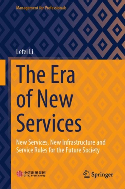 The Era of New Services : New Services, New Infrastructure and Service Rules for the Future Society, EPUB eBook