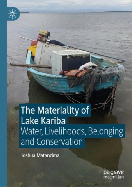 The Materiality of Lake Kariba : Water, Livelihoods, Belonging and Conservation, EPUB eBook