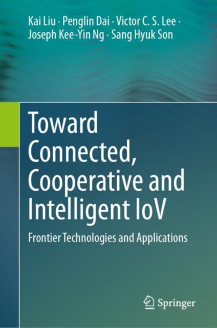Toward Connected, Cooperative and Intelligent IoV : Frontier Technologies and Applications, EPUB eBook