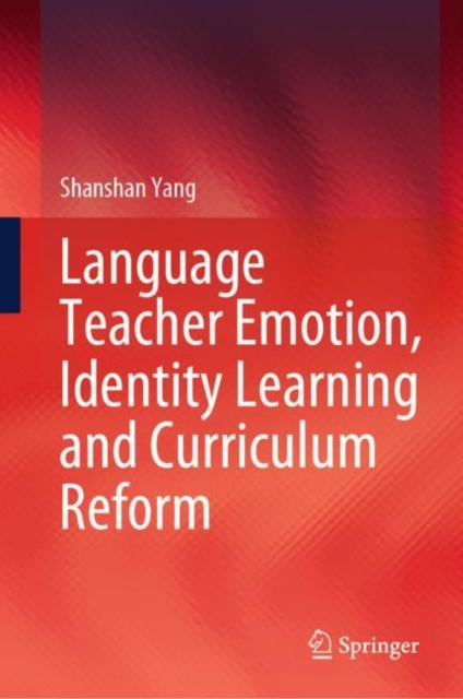Language Teacher Emotion, Identity Learning and Curriculum Reform, EPUB eBook