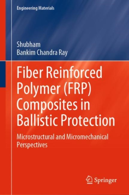 Fiber Reinforced Polymer (FRP) Composites in Ballistic Protection : Microstructural and Micromechanical Perspectives, EPUB eBook