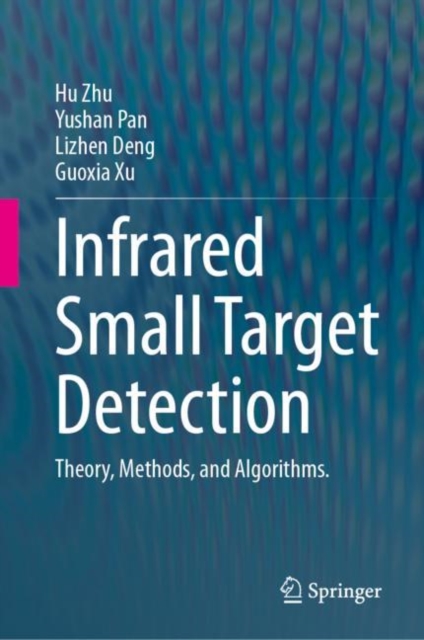 Infrared Small Target Detection : Theory, Methods, and Algorithms., EPUB eBook