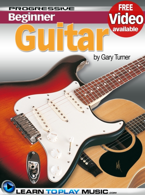 Guitar Lessons for Beginners : Teach Yourself How to Play Guitar (Free Video Available), EPUB eBook