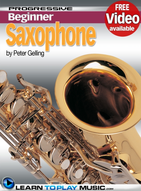 Saxophone Lessons for Beginners : Teach Yourself How to Play Saxophone (Free Video Available), EPUB eBook