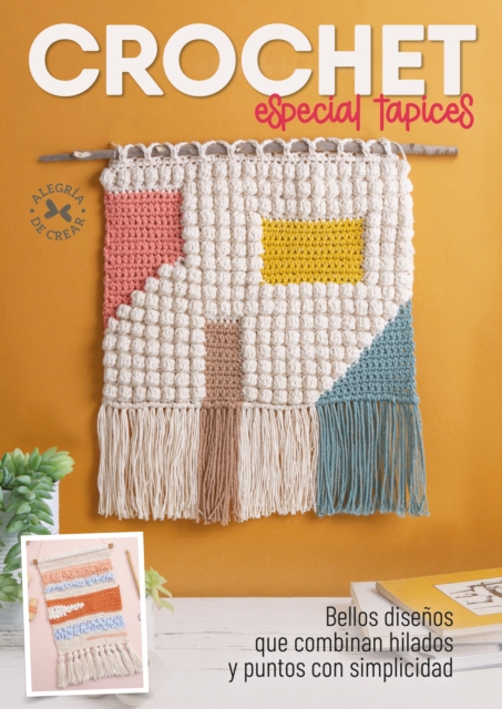 Crochet especial tapices : Bellos disenos que combinan hilados y puntos con simplicidad, EPUB eBook