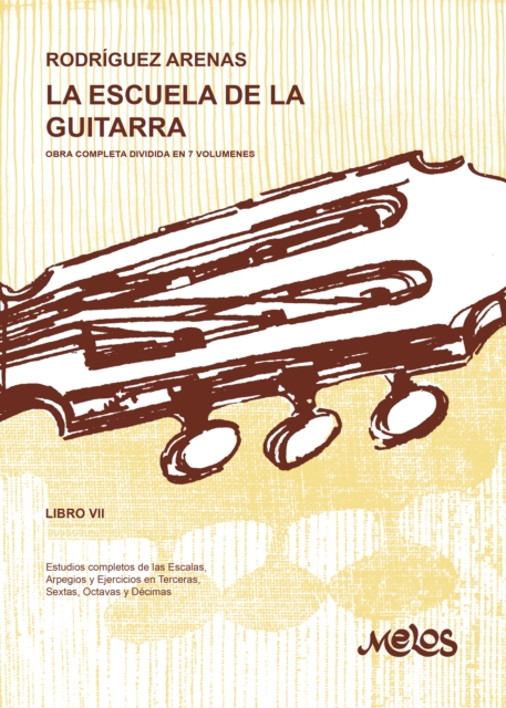 La escuela de la guitarra : Libro VII (Estudios completos de las Escalas, Arpegios y Ejercicios en Terceras, Sextas, Octavas y Decimas), PDF eBook