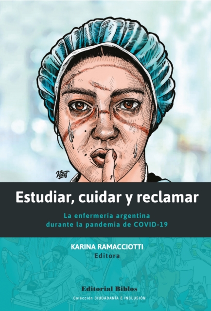 Estudiar, cuidar y reclamar : La enfermeria argentina durante la pandemia de COVID-19, EPUB eBook