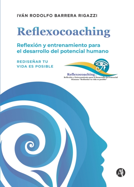 Reflexocoaching : Reflexion y entrenamiento para el desarrollo del potencial humano. Redisenar tu vida es posible, EPUB eBook